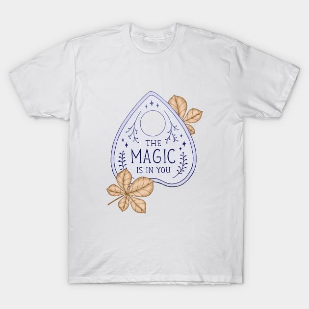 The Magic is in You T-Shirt by Barlena